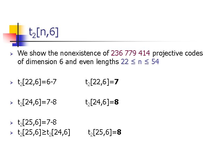 t 2[n, 6] Ø We show the nonexistence of 236 779 414 projective codes