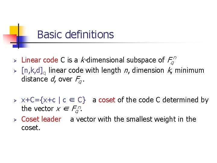 Basic definitions Ø Ø Linear code C is a k-dimensional subspace of Fqn [n,