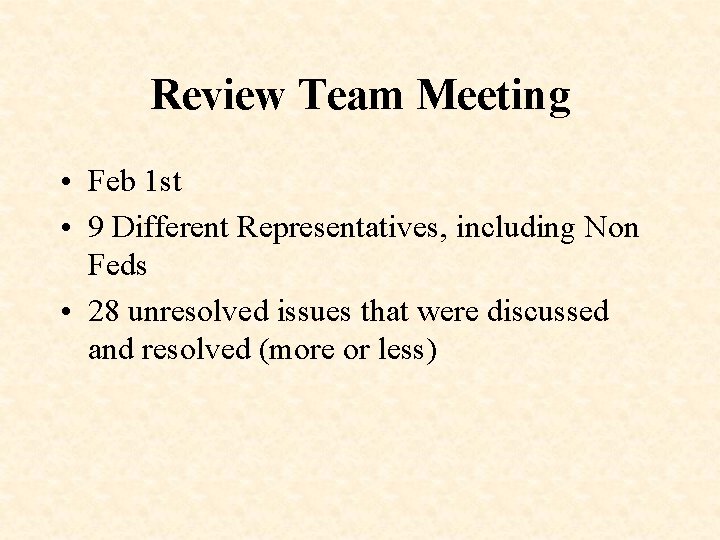 Review Team Meeting • Feb 1 st • 9 Different Representatives, including Non Feds
