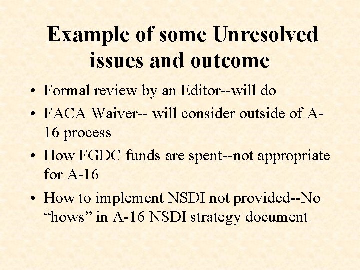 Example of some Unresolved issues and outcome • Formal review by an Editor--will do