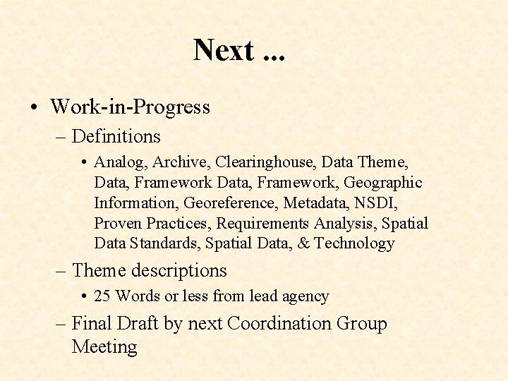 Next. . . • Work-in-Progress – Definitions • Analog, Archive, Clearinghouse, Data Theme, Data,