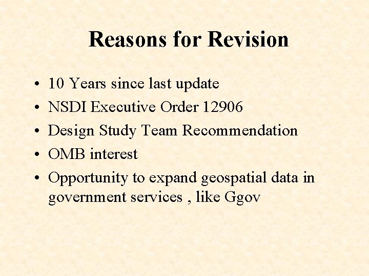 Reasons for Revision • • • 10 Years since last update NSDI Executive Order