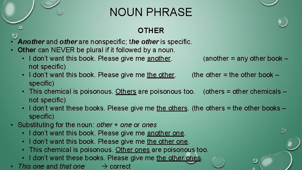 NOUN PHRASE OTHER • Another and other are nonspecific; the other is specific. •