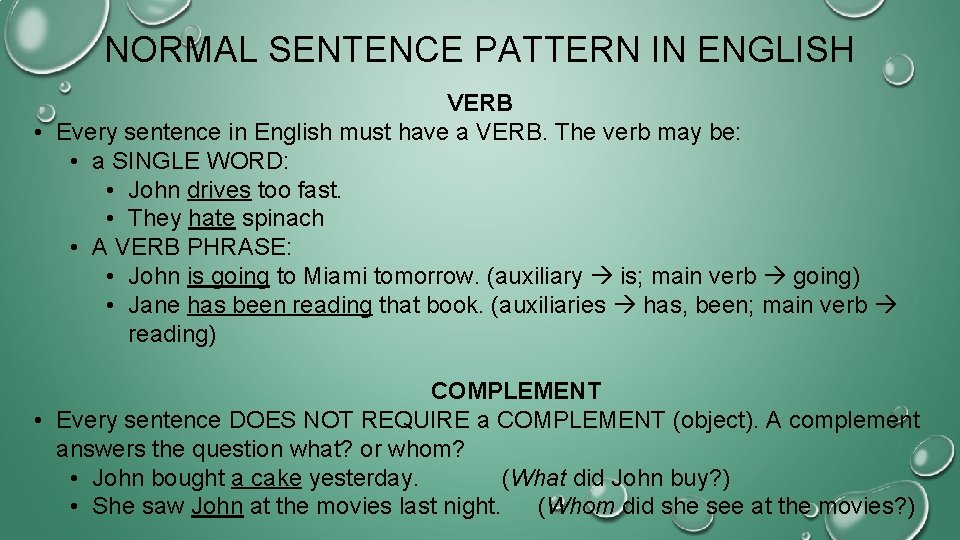 NORMAL SENTENCE PATTERN IN ENGLISH VERB • Every sentence in English must have a