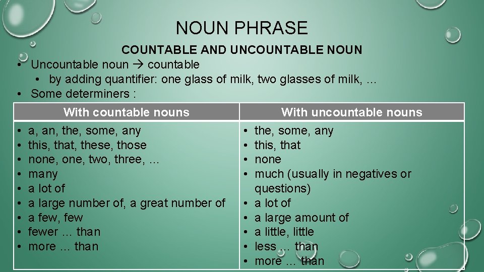 NOUN PHRASE COUNTABLE AND UNCOUNTABLE NOUN • Uncountable noun countable • by adding quantifier: