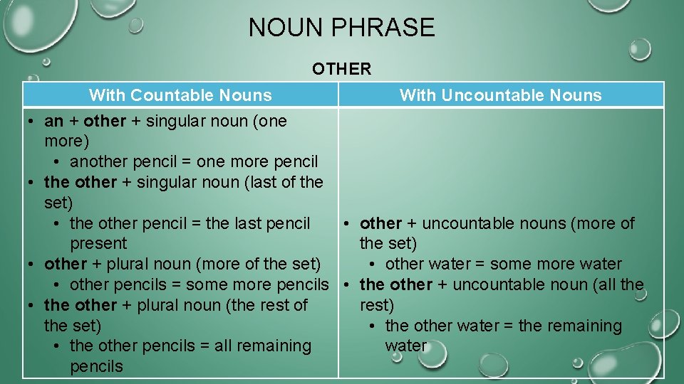 NOUN PHRASE OTHER • • With Countable Nouns With Uncountable Nouns an + other
