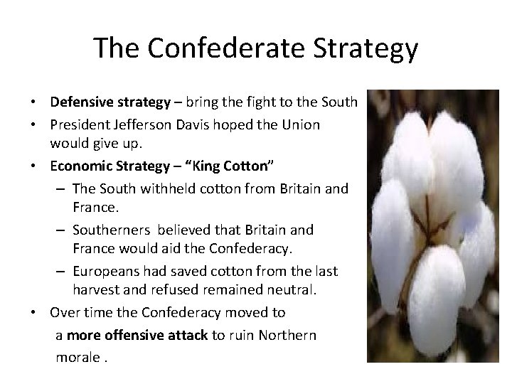 The Confederate Strategy • Defensive strategy – bring the fight to the South •