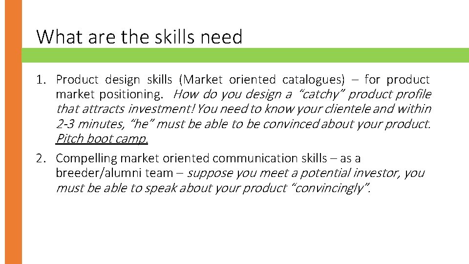 What are the skills need 1. Product design skills (Market oriented catalogues) – for