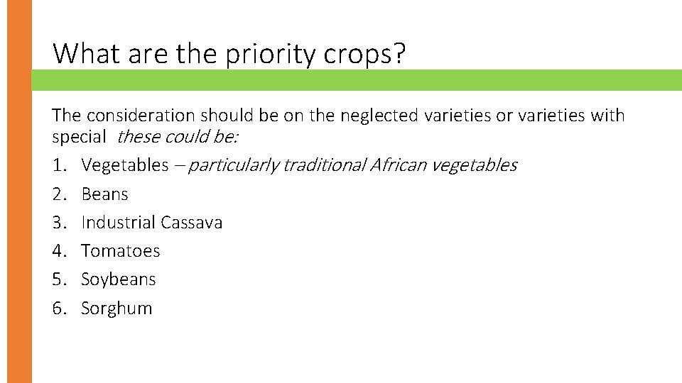 What are the priority crops? The consideration should be on the neglected varieties or