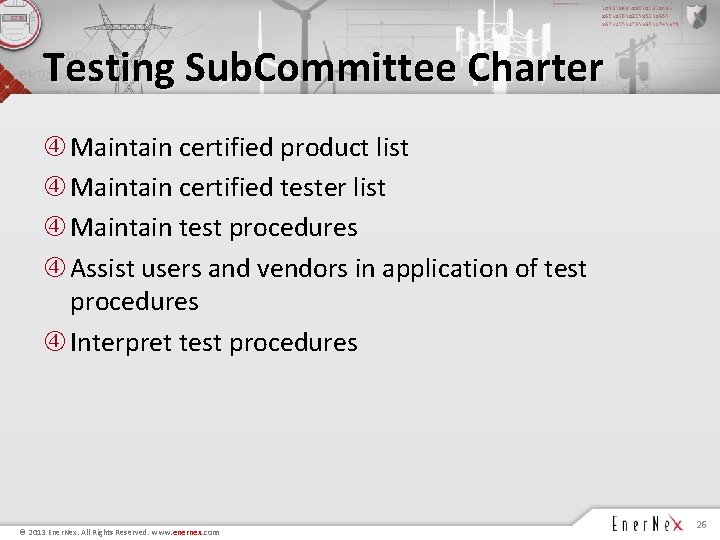 Testing Sub. Committee Charter Maintain certified product list Maintain certified tester list Maintain test