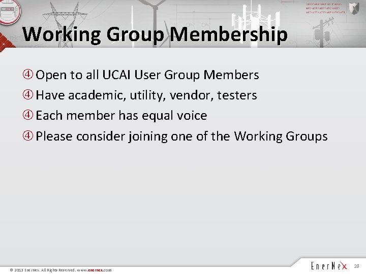 Working Group Membership Open to all UCAI User Group Members Have academic, utility, vendor,