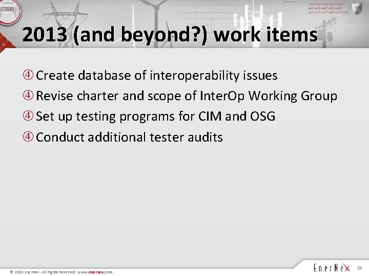 2013 (and beyond? ) work items Create database of interoperability issues Revise charter and