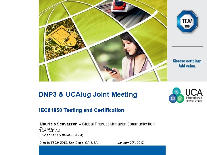 DNP 3 & UCAIug Joint Meeting IEC 61850 Testing and Certification Maurizio Scavazzon –