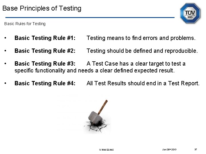 Base Principles of Testing Basic Rules for Testing • Basic Testing Rule #1: Testing