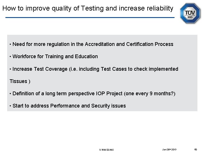 How to improve quality of Testing and increase reliability • Need for more regulation