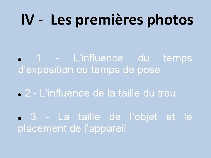 IV - Les premières photos 1 - L'influence du temps d’exposition ou temps de