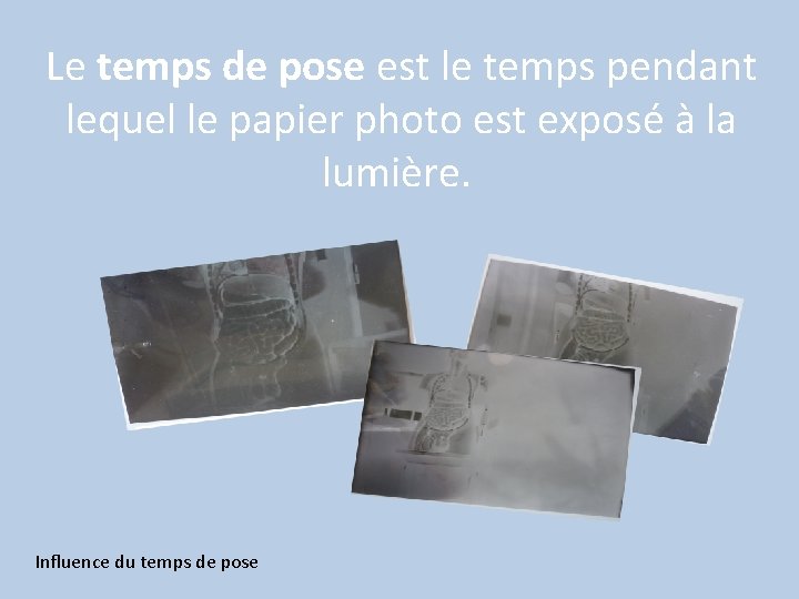 Le temps de pose est le temps pendant lequel le papier photo est exposé