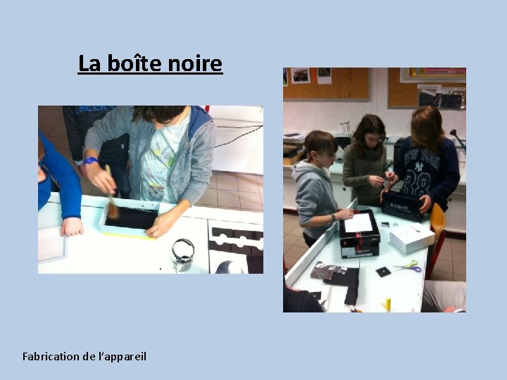 La boîte noire Fabrication de l’appareil 