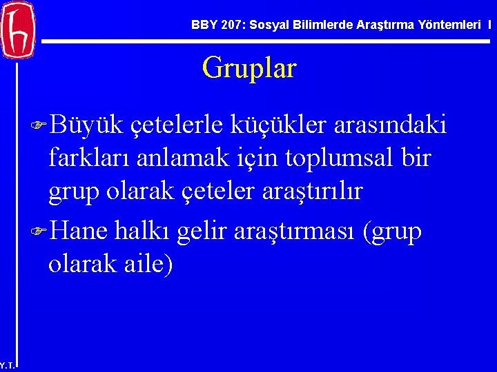 BBY 207: Sosyal Bilimlerde Araştırma Yöntemleri I Gruplar FBüyük çetelerle küçükler arasındaki farkları anlamak