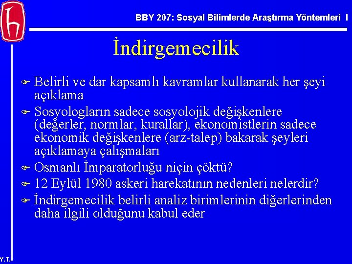 BBY 207: Sosyal Bilimlerde Araştırma Yöntemleri I İndirgemecilik Belirli ve dar kapsamlı kavramlar kullanarak