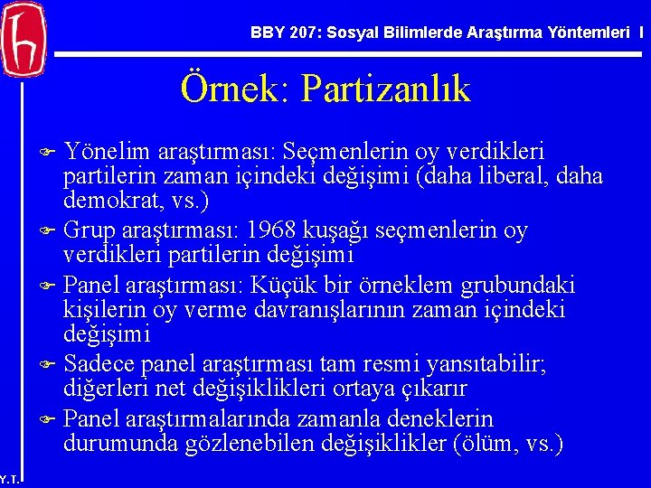 BBY 207: Sosyal Bilimlerde Araştırma Yöntemleri I Örnek: Partizanlık Yönelim araştırması: Seçmenlerin oy verdikleri