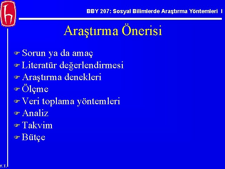 BBY 207: Sosyal Bilimlerde Araştırma Yöntemleri I Araştırma Önerisi F Sorun ya da amaç