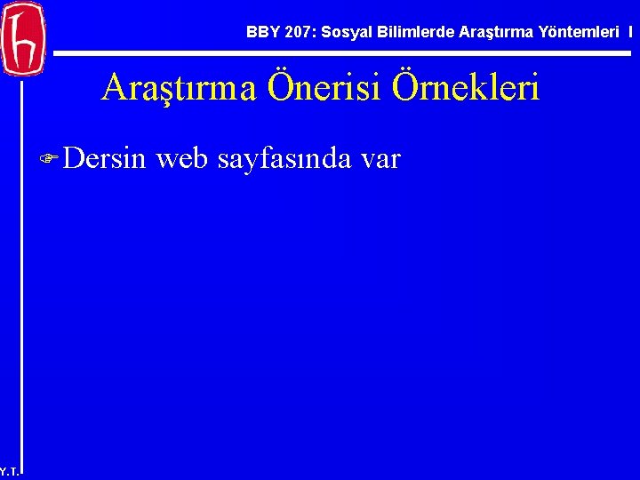 BBY 207: Sosyal Bilimlerde Araştırma Yöntemleri I Araştırma Önerisi Örnekleri F Dersin Y. T.