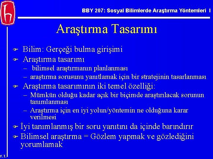 BBY 207: Sosyal Bilimlerde Araştırma Yöntemleri I Araştırma Tasarımı F F Bilim: Gerçeği bulma