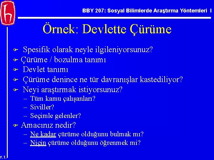 BBY 207: Sosyal Bilimlerde Araştırma Yöntemleri I Örnek: Devlette Çürüme Spesifik olarak neyle ilgileniyorsunuz?