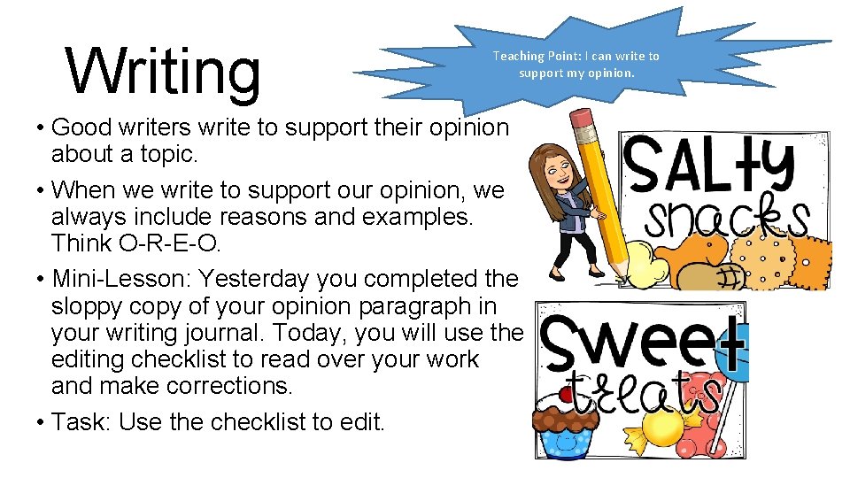 Writing Teaching Point: I can write to support my opinion. • Good writers write