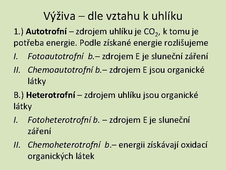 Výživa – dle vztahu k uhlíku 1. ) Autotrofní – zdrojem uhlíku je CO