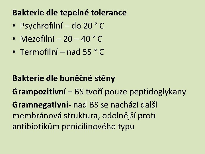 Bakterie dle tepelné tolerance • Psychrofilní – do 20 ° C • Mezofilní –