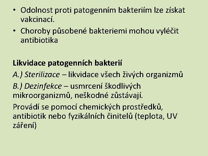  • Odolnost proti patogenním bakteriím lze získat vakcinací. • Choroby působené bakteriemi mohou