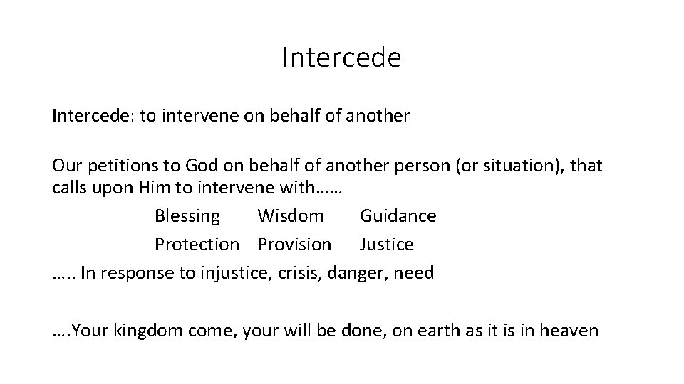 Intercede: to intervene on behalf of another Our petitions to God on behalf of