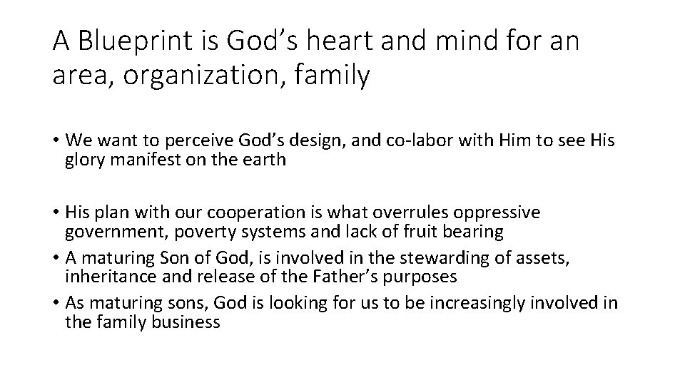 A Blueprint is God’s heart and mind for an area, organization, family • We