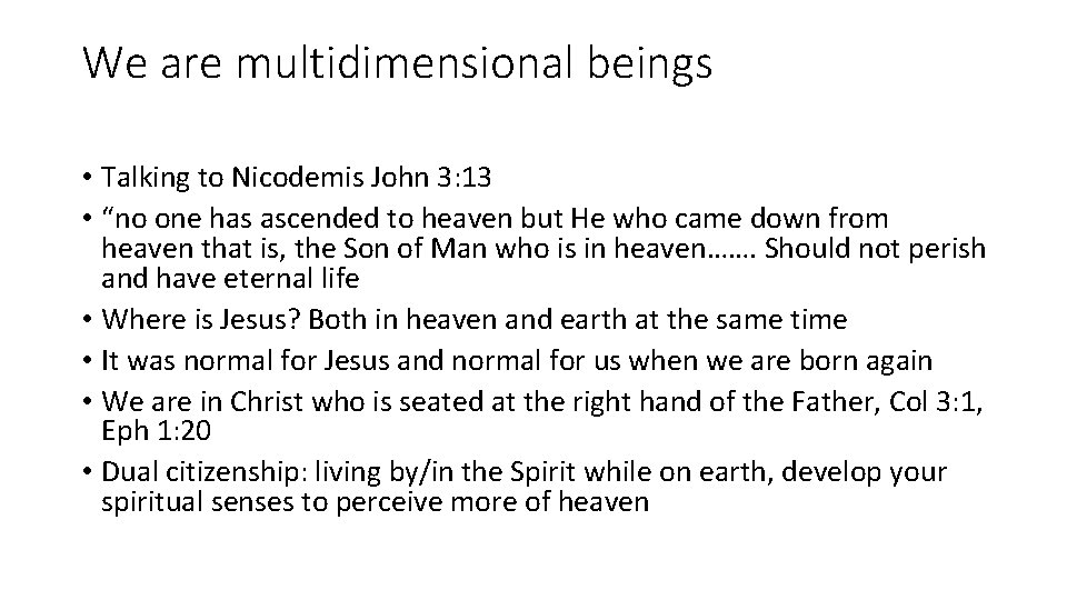 We are multidimensional beings • Talking to Nicodemis John 3: 13 • “no one