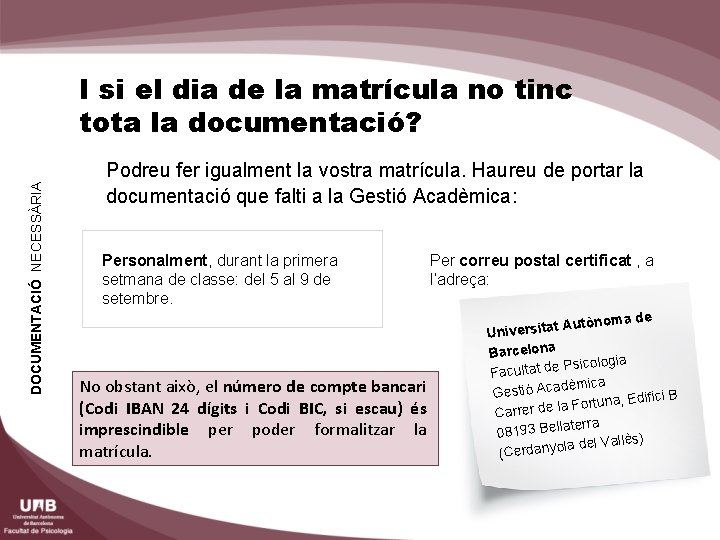 DOCUMENTACIÓ NECESSÀRIA I si el dia de la matrícula no tinc tota la documentació?