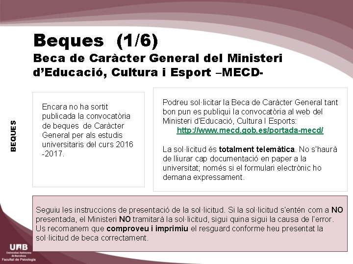 Beques (1/6) BEQUES Beca de Caràcter General del Ministeri d’Educació, Cultura i Esport –MECDEncara