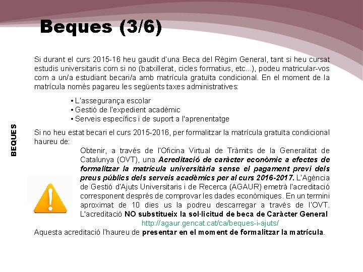 Beques (3/6) Si durant el curs 2015 -16 heu gaudit d’una Beca del Règim