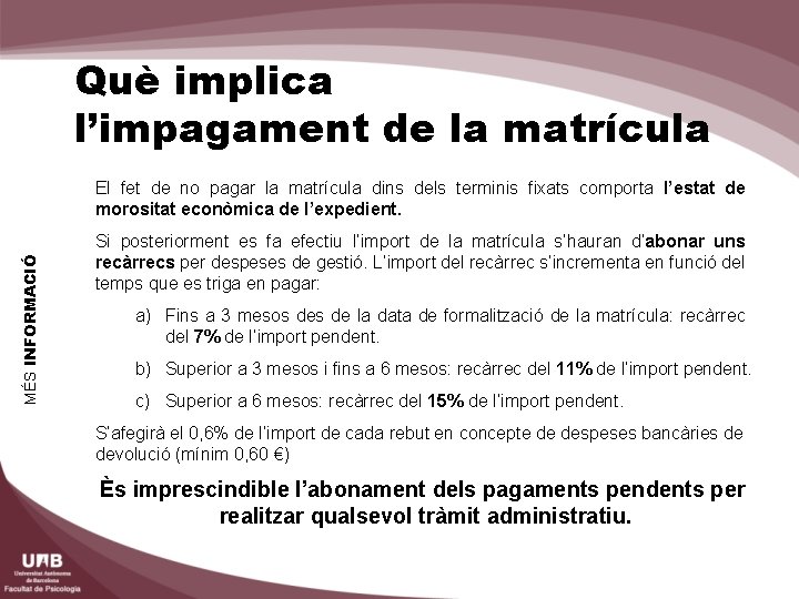 Què implica l’impagament de la matrícula MÉS INFORMACIÓ El fet de no pagar la