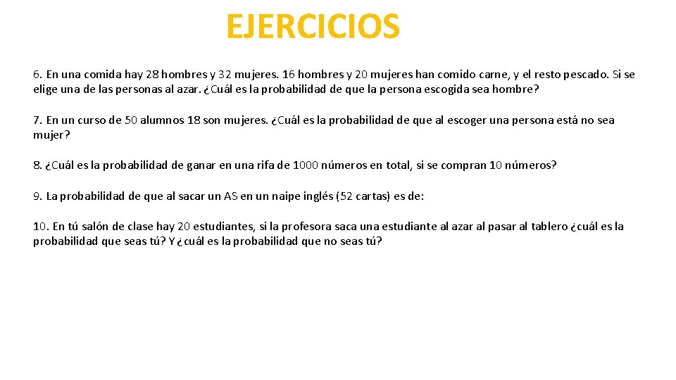 EJERCICIOS 6. En una comida hay 28 hombres y 32 mujeres. 16 hombres y