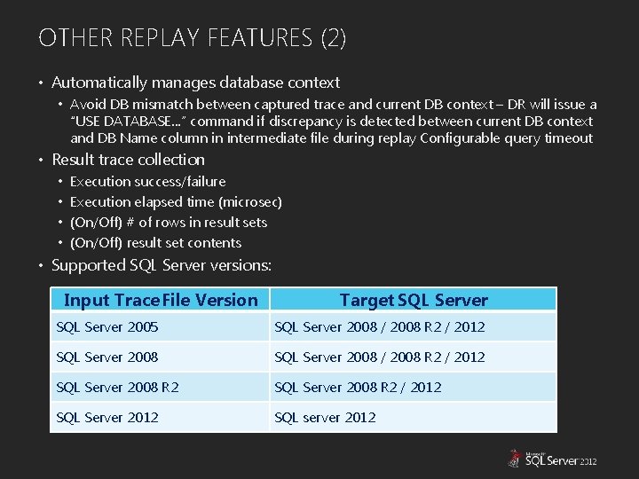 OTHER REPLAY FEATURES (2) • Automatically manages database context • Avoid DB mismatch between