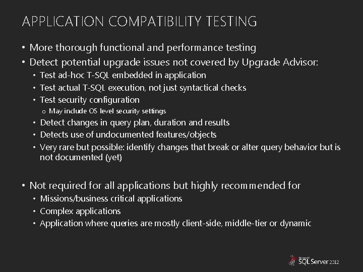 APPLICATION COMPATIBILITY TESTING • More thorough functional and performance testing • Detect potential upgrade