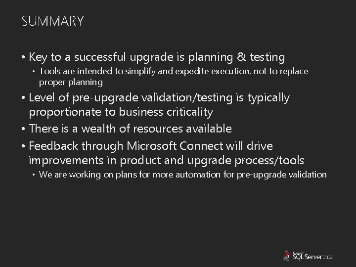 SUMMARY • Key to a successful upgrade is planning & testing • Tools are