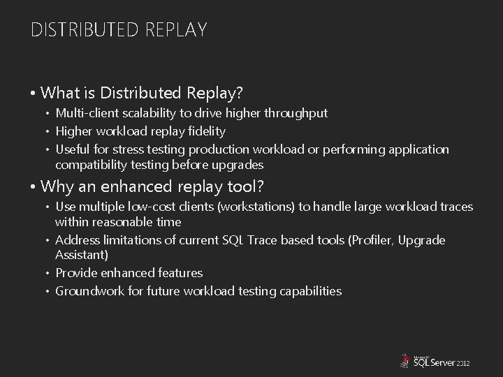 DISTRIBUTED REPLAY • What is Distributed Replay? • Multi-client scalability to drive higher throughput