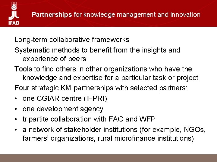Partnerships for knowledge management and innovation Long-term collaborative frameworks Systematic methods to benefit from