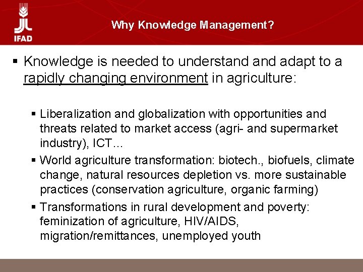 Why Knowledge Management? § Knowledge is needed to understand adapt to a rapidly changing