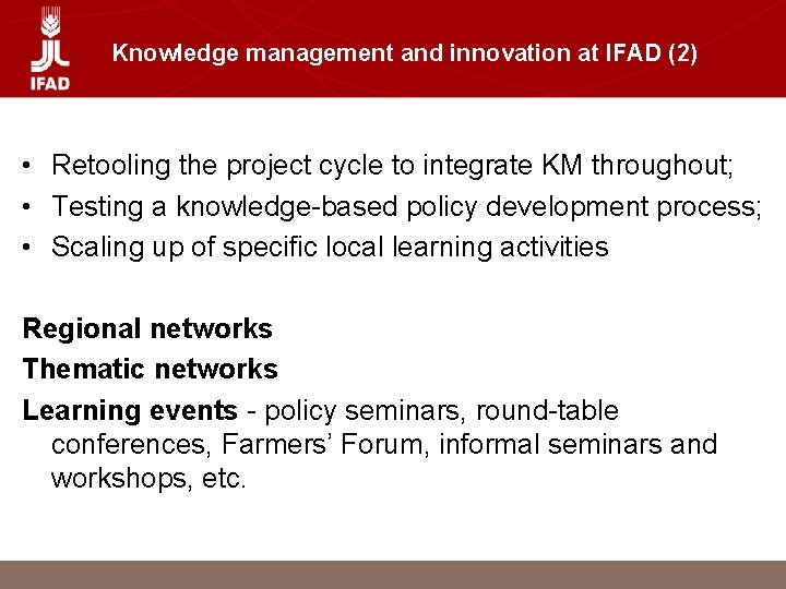 Knowledge management and innovation at IFAD (2) • Retooling the project cycle to integrate