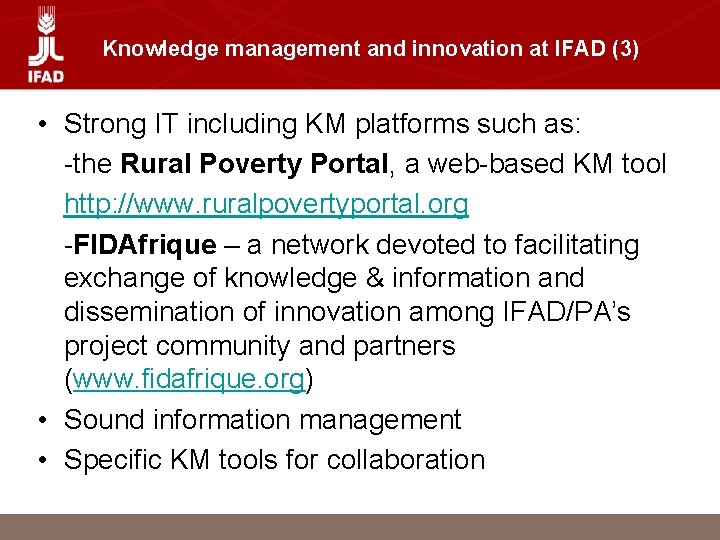 Knowledge management and innovation at IFAD (3) • Strong IT including KM platforms such
