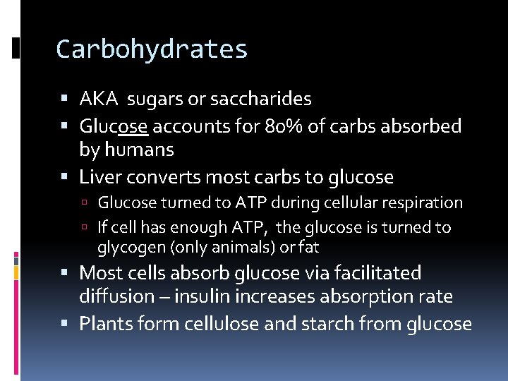 Carbohydrates AKA sugars or saccharides Glucose accounts for 80% of carbs absorbed by humans